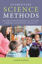 Elementary Science Methods: An Assets-Based Approach to Teaching, Learning, and Advocacy, Grades K–6