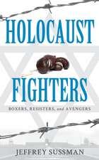 CONCENTRATION CAMP FIGHTERS: Boxers, Resisters, and Avengers