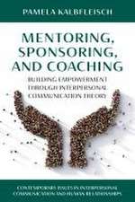 Mentoring, Sponsoring, and Coaching