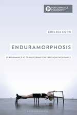 Enduramorphosis: Performance as Transformation through Endurance