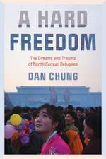 A Hard Freedom: The Dreams and Trauma of North Korean Refugees
