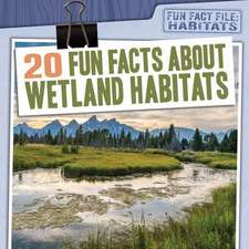 20 Fun Facts about Wetland Habitats