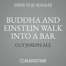 Buddha and Einstein Walk Into a Bar: How New Discoveries about Mind, Body, and Energy Can Help Increase Your Longevity