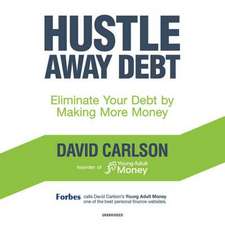 Hustle Away Debt: Eliminate Your Debt by Making More Money