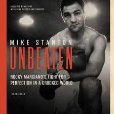 Unbeaten: Rocky Marciano's Fight for Perfection in a Crooked World