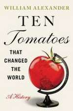 Ten Tomatoes That Changed the World