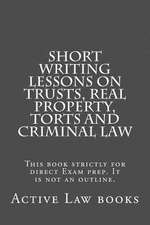 Short Writing Lessons on Trusts, Real Property, Torts and Criminal Law