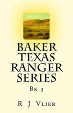 Baker Texas Ranger Series Bk3