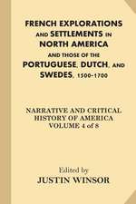 French Explorations and Settlements in North America and Those of the Portuguese, Dutch, and Swedes, 1500-1700