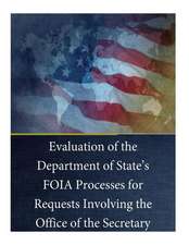 Evaluation of the Department of State's Foia Processes for Requests Involving the Office of the Secretary