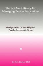 The Art and Efficacy of Managining Person Perceptions