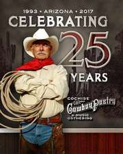 The Cochise Cowboy Poetry and Music Gathering - A 25 Year History