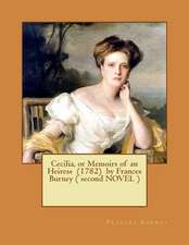 Cecilia, or Memoirs of an Heiress (1782) by Frances Burney ( Second Novel )