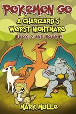 A Charizard's Worst Nightmare, Book 2 and Book 3(an Unofficial Pokemon Go Diary Book for Kids Ages 6 - 12 (Preteen)