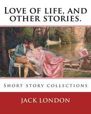 Love of Life, and Other Stories. by