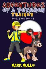 Adventures of a Pokemon Trainer, Book 2 and Book 3 (an Unofficial Pokemon Go Diary Book for Kids Ages 6 - 12 (Preteen)