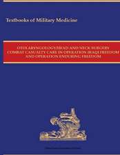 Otolaryngology/Head and Neck Surgery Combat Casualty Care in Operation Iraqi Freedom and Operation Enduring Freedom 2015