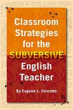 Classroom Strategies for the Subversive English Teacher