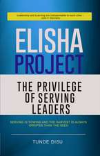 Elisha Project - The Privilege of Serving Leaders