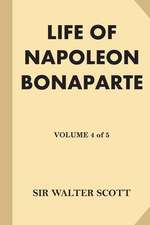 Life of Napoleon Bonaparte [Volume 4 of 5]