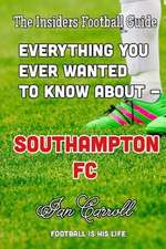 Everything You Ever Wanted to Know about - Southampton FC