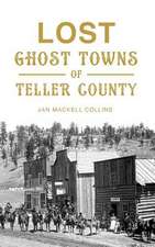 Lost Ghost Towns of Teller County