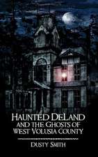 Haunted Deland and the Ghosts of West Volusia County