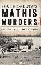 South Dakota's Mathis Murders: Horror in the Heartland