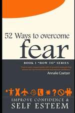 52 Ways to Overcome Fear