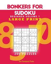 Bonkers for Sudoku Beginners Large Print Volume 1