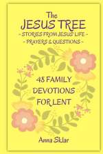 The Jesus Tree - 48 Family Devotions for Lent