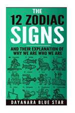 The 12 Zodiac Signs and Their Explanation of Why We Are Who We Are