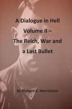 A Dialogue in Hell Volume II -- The Reich, War and a Last Bullet