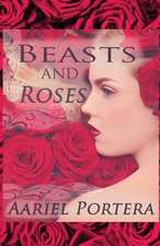 Beasts and Roses
