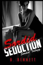 Sordid Seduction (Sordid Trilogy Book One)