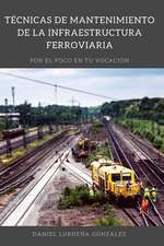 Tecnicas de Mantenimiento de La Infraestructura Ferroviaria