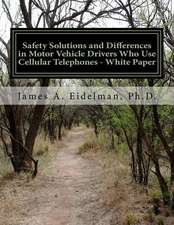 Safety Solutions and Differences in Motor Vehicle Drivers Who Use Cellular Telephones - White Paper