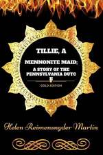 Tillie, a Mennonite Maid; A Story of the Pennsylvania Dutch