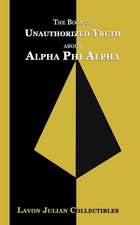 The Book of Unauthorized Truth about Alpha Phi Alpha