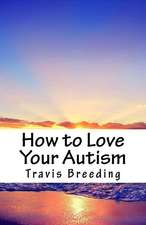 How to Love Your Autism