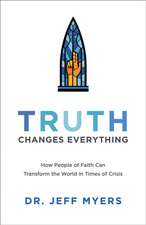 Truth Changes Everything