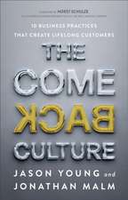 The Come Back Culture – 10 Business Practices That Create Lifelong Customers