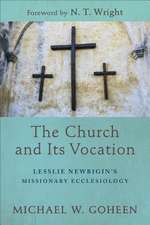 The Church and Its Vocation – Lesslie Newbigin`s Missionary Ecclesiology