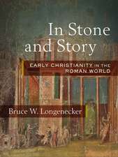 In Stone and Story – Early Christianity in the Roman World