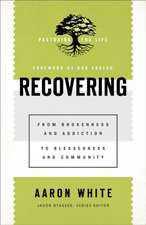 Recovering – From Brokenness and Addiction to Blessedness and Community