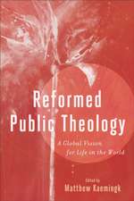 Reformed Public Theology – A Global Vision for Life in the World