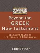 Beyond the Greek New Testament – Advanced Readings for Students of Biblical Studies