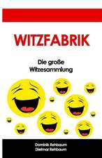 Witzfabrik - Das Grosse Witzebuch - Witzesammlung Fuer Jung Und Alt