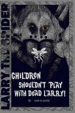 Children Shouldn't Play with Dead Larry