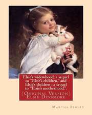 Elsie's Widowhood; A Sequel to Elsie's Children. and Elsie's Children